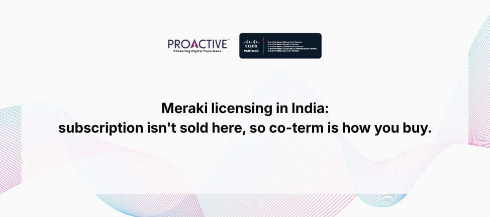 meraki licensing in India with co-term subscription model